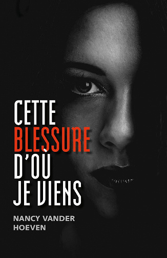 Cette blessure d'où je viens - Nancy Vander Hoeven (2021)