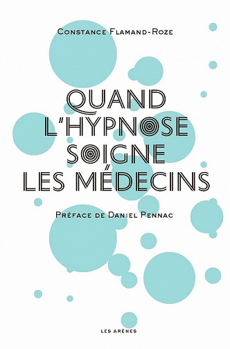 Quand l'hypnose soigne les médecins - Constance Flamand-Roze (2022)