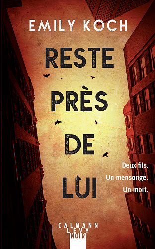 Reste près de lui - Emily Koch (2022)