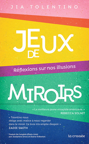 Jeux de miroirs : Reflexion sur nos illusions - Jia Tolentino (2022)