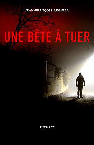 Une bête à tuer (Ma bête, Tome 2) - Jean-François Regnier