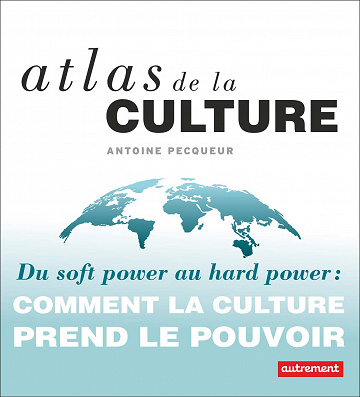 Atlas de la culture: comment la culture prend le pouvoir