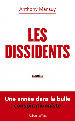 Les Dissidents : Une année dans la bulle conspirationniste - Anthony Mansuy (2022)