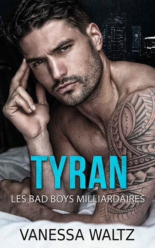 Tyran : Les bad boys milliardaires - Vanessa Waltz (2022)