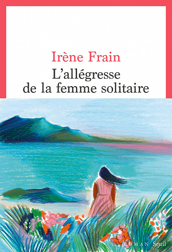 L'Allégresse de la Femme Solitaire - Irène Frain (2022)