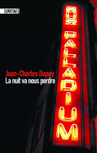 La nuit va nous perdre - Jean-Charles Dupuy (2022)