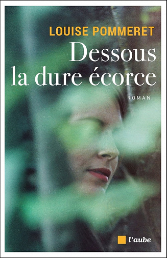 Dessous la dure écorce - Louise Pommeret (2022)