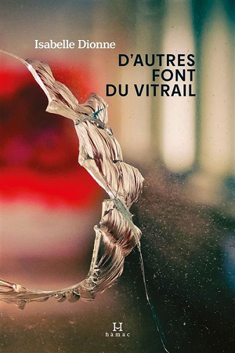D'autres font du vitrail - Isabelle Dionne (2022)