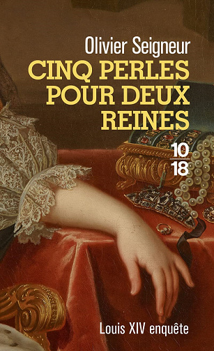Cinq perles pour deux reines (Louis XIV enquête 01) - Olivier Seigneur (2022)