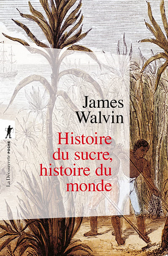 Histoire du sucre, histoire du monde - James Walvin (2022)
