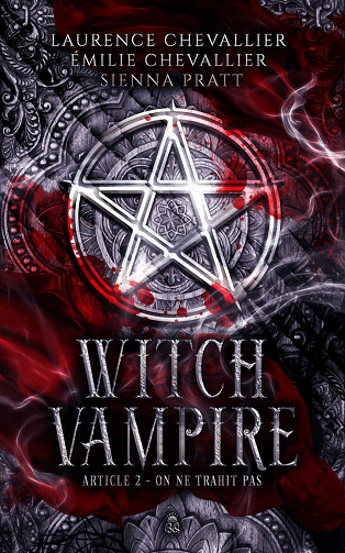 Witch Vampire: Article 2 : On ne trahit pas - Émilie Chevallier, Laurence Chevallier, Sienna Pratt (2022)
