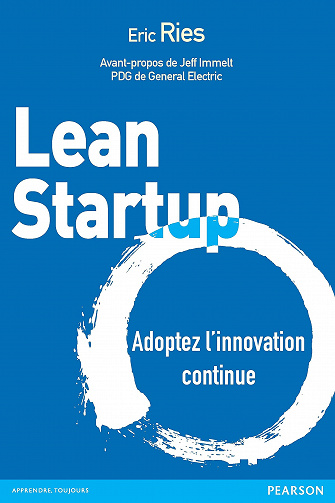 Lean Startup: Adoptez l'innovation continue - Eric Ries