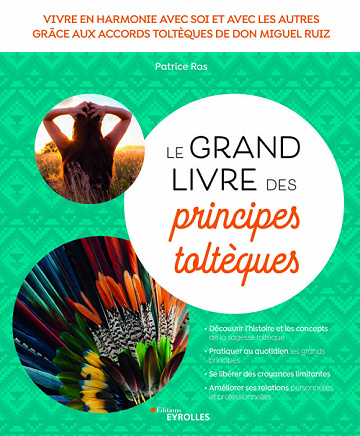 Le grand livre des principes toltèques - Patrice Ras (2022)