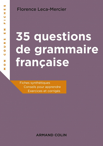 35 questions de grammaire française - Fiches synthétiques, conseils pour apprendre, exercices et corrigés - Florence Mercier-Leca