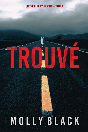 Trouvé (Un thriller Rylie Wolf, Tome 1) - Molly Black (2022)
