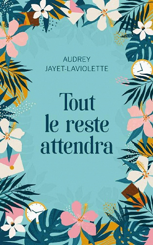 Tout le reste attendra - Audrey Jayet-Laviolette (2022)