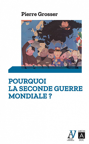 Pourquoi la Seconde Guerre mondiale ? - Pierre Grosser (2022)