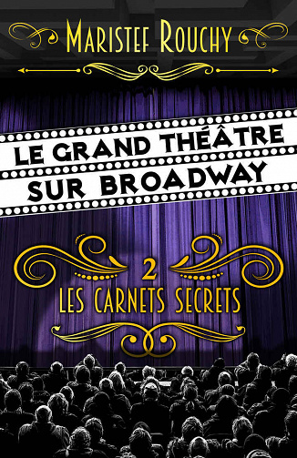 Le Grand Théâtre sur Broadway, Tome 2 : Les carnets secrets - MariStef Rouchy (2022)