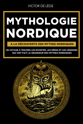 Mythologie Nordique : A la découverte des Mythes Nordiques - Victor De Lège (2022)