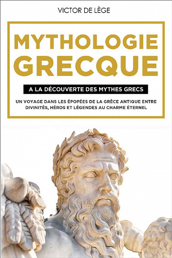 Mythologie Grecque: A La Découverte Des Mythes Grecs - Victor De Lège (2022)