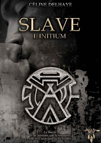 Slave, Tome 1 : Initium - Céline Delhaye (2022)
