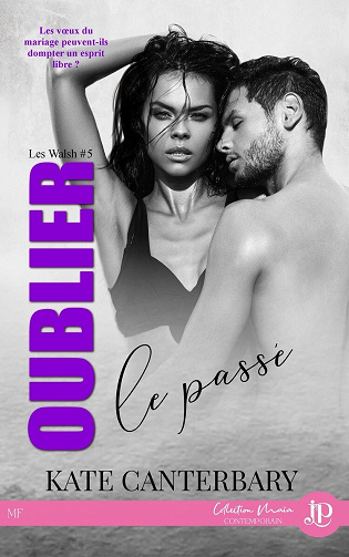 Les Walsh, Tome 5 : Oublier le passé - Kate Canterbary (2022)