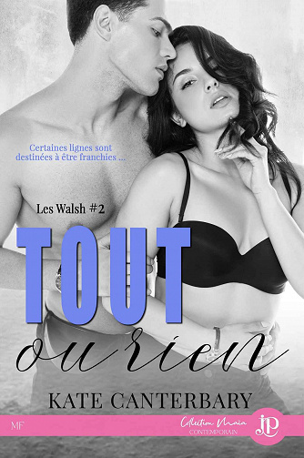 Les Walsh, Tome 2 : Tout ou rien - Kate Canterbary
