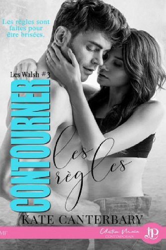 Les Walsh, Tome 3 : Contourner les règles - Kate Canterbary