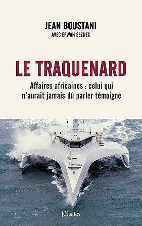 Le traquenard : Affaires africaines : celui qui n'aurait jamais dû parler témoigne - Jean Boustani, Erwan Seznec (2022)