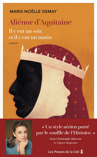Aliénor d'Aquitaine. Il y eut un soir, et il y eut un matin - Marie-Noëlle Demay