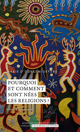 Pourquoi et comment sont nées les religions : Un essai de synthèse interdisciplinaire de la littérature scientifique - Marie Udekem-Gevers (2022)