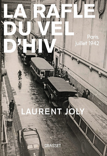 La Rafle du Vél d'Hiv : Paris, juillet 1942 - Laurent Joly (2022)