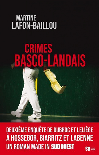 Crimes basco-landais - Martine Lafon-Baillou (2021)