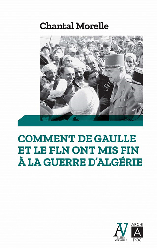 Comment De Gaulle et le FLN ont mis fin à la guerre d'Algérie : 1962, les accords d'Évian - Chantal Morelle (2020)