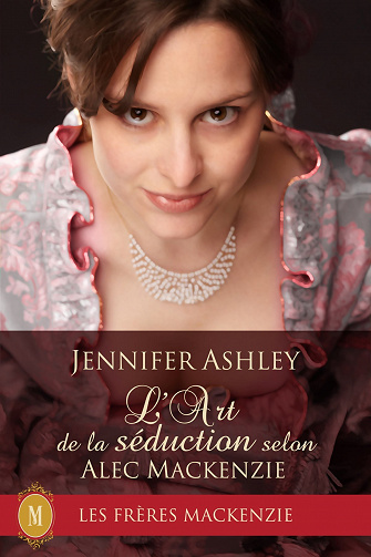 L'Art de la séduction selon Alec Mackenzie (Les Fréres Mackenzie) - Jennifer Ashley (2021)