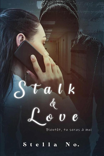 Stalk & Love : Bientôt, tu seras à moi - Stella No. (2022)