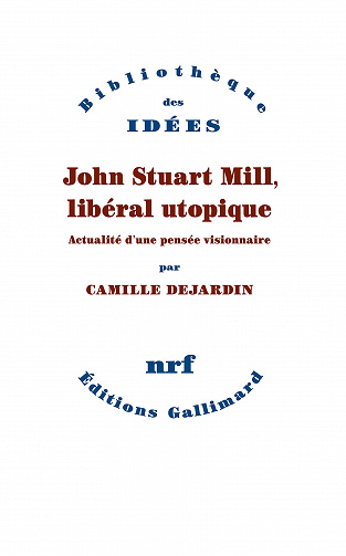 John Stuart Mill, libéral utopique - Camille Dejardin (2022)