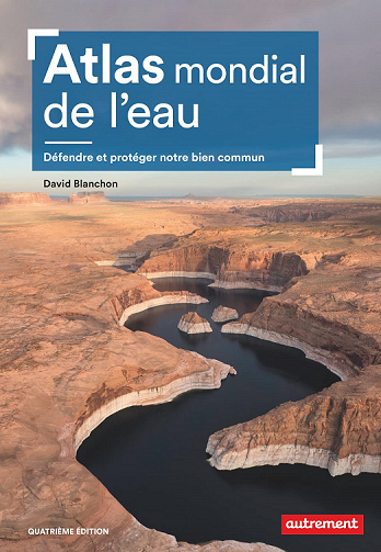 Atlas mondial de l'eau : Défendre et protéger notre bien commun - David Blanchon (2022)