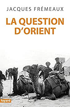 La Question d'Orient - Jacques Frémeaux