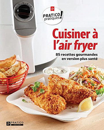 Cuisiner à l'air fryer: 85 recettes gourmandes en version plus santé - Collectif (2022)