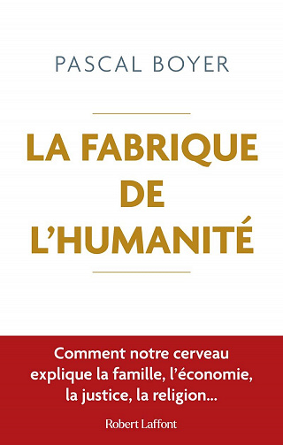 La Fabrique de l'humanité - Pascal Boyer (2022)