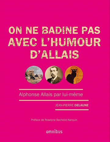 Jean-Pierre Delaune, Alphonse Allais - On ne badine pas avec l'humour d'Allais