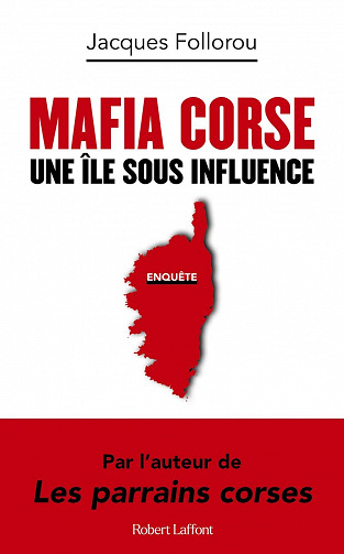 Jacques Follorou - Mafia corse - Une île sous influence (2022)