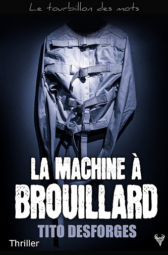 Tito Desforges - La Machine à brouillard
