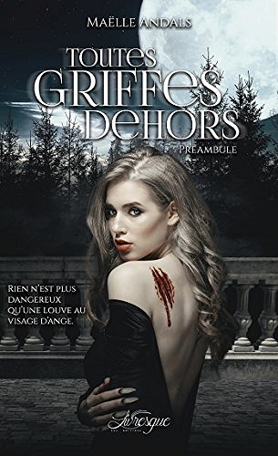 Toutes griffes dehors : Préambule - Maëlle Andals