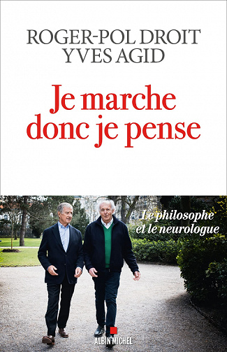 Je marche donc je pense: Le philosophe et le neurologue - Roger-Pol Droit, Yves Agid (2022)