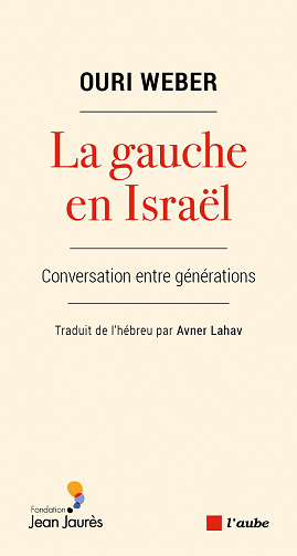 La gauche en Israël : Dialogue entre générations - Ouri Weber (2022)