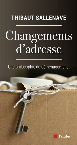 Changements d'adresse : Une philosophie du déménagement - Thibaut Sallenave (2022)
