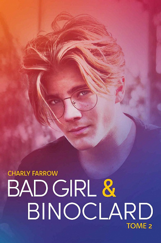 Bad Girl & Binoclard, Tome 2 - Charly Farrow (2022)