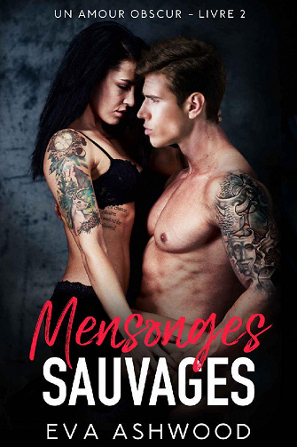 Mensonges sauvages (Un Amour obscur t. 2) - Eva Ashwood (2022)